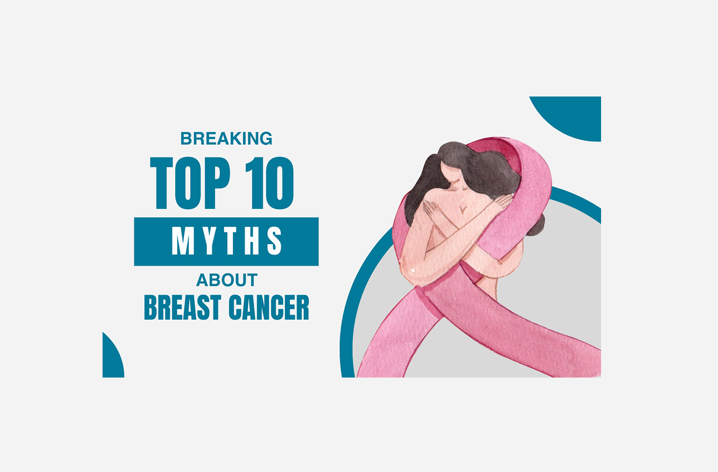 10 Myths About Breast Cancer-  Debunked